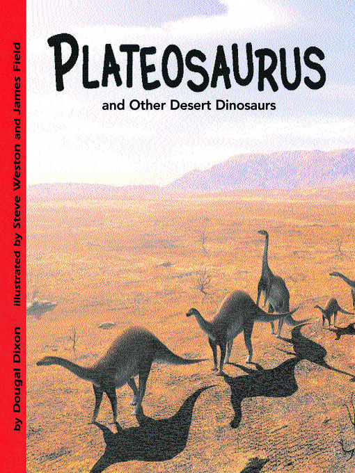 Title details for Plateosaurus and Other Desert Dinosaurs by Dougal Dixon - Available